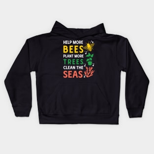 Help More Bees, Plant More Trees, Clean The Seas Kids Hoodie